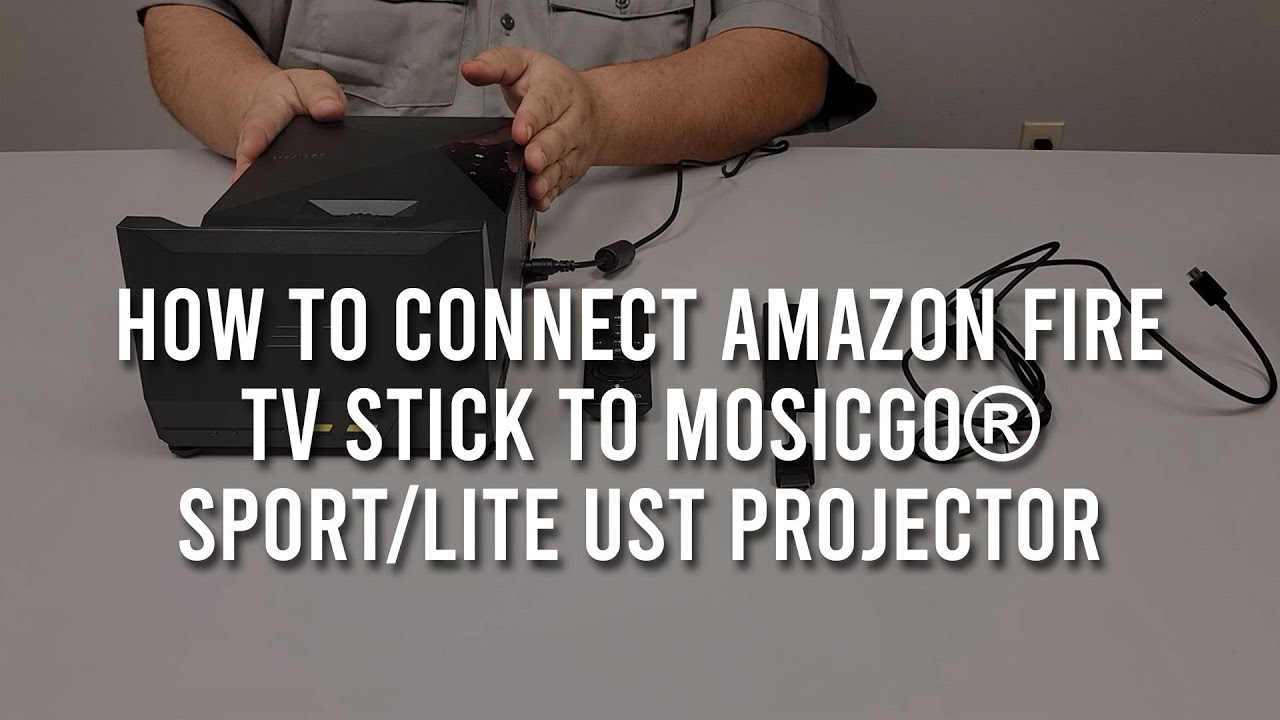 Connecting an Amazon Fire TV Stick to a MosicGO® Sport/Lite UST Projector